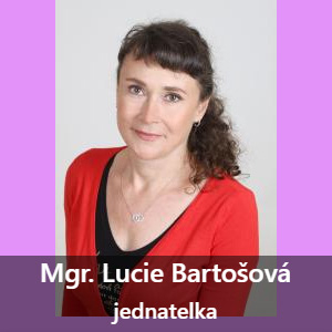 Mgr. Lucie Bartošová Vzdělání:<br> Univerzita J. A. Komenského - Andragogika, SVI Kladno - Ekonomika a management obchodu, SVOŠ a SPŠ - firemní management, SZŠ - rehabilitace<br>Motto:<br>„I ten nejmohutnější strom pochází z malého semínka, i to největší schodiště má první schod.“