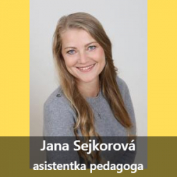 Jana Sejkorová Vdělání:<br>SŠ, asistent pedagoga - Program CŽV PedF Univerzity Karlovy, Vychovatel a pedagog volného času, VŠTVS PALESTRA, Praha<br>Motto:<br>„Úspěšný člověk je ten, který ráno vstane, večer si lehne a mezitím dělá, co ho baví.” Bob Dylan